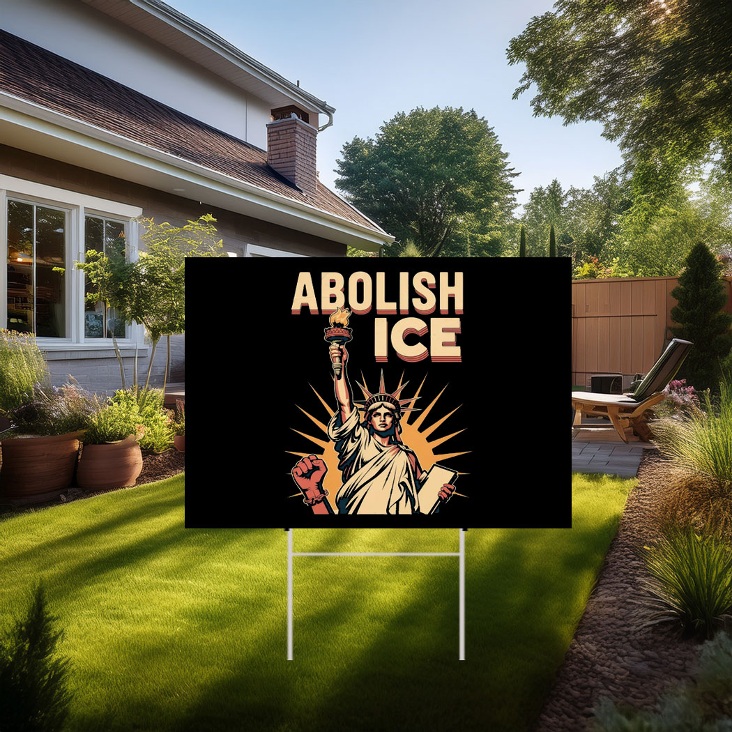 Abolish ICE , Anti Trump Yard Sign