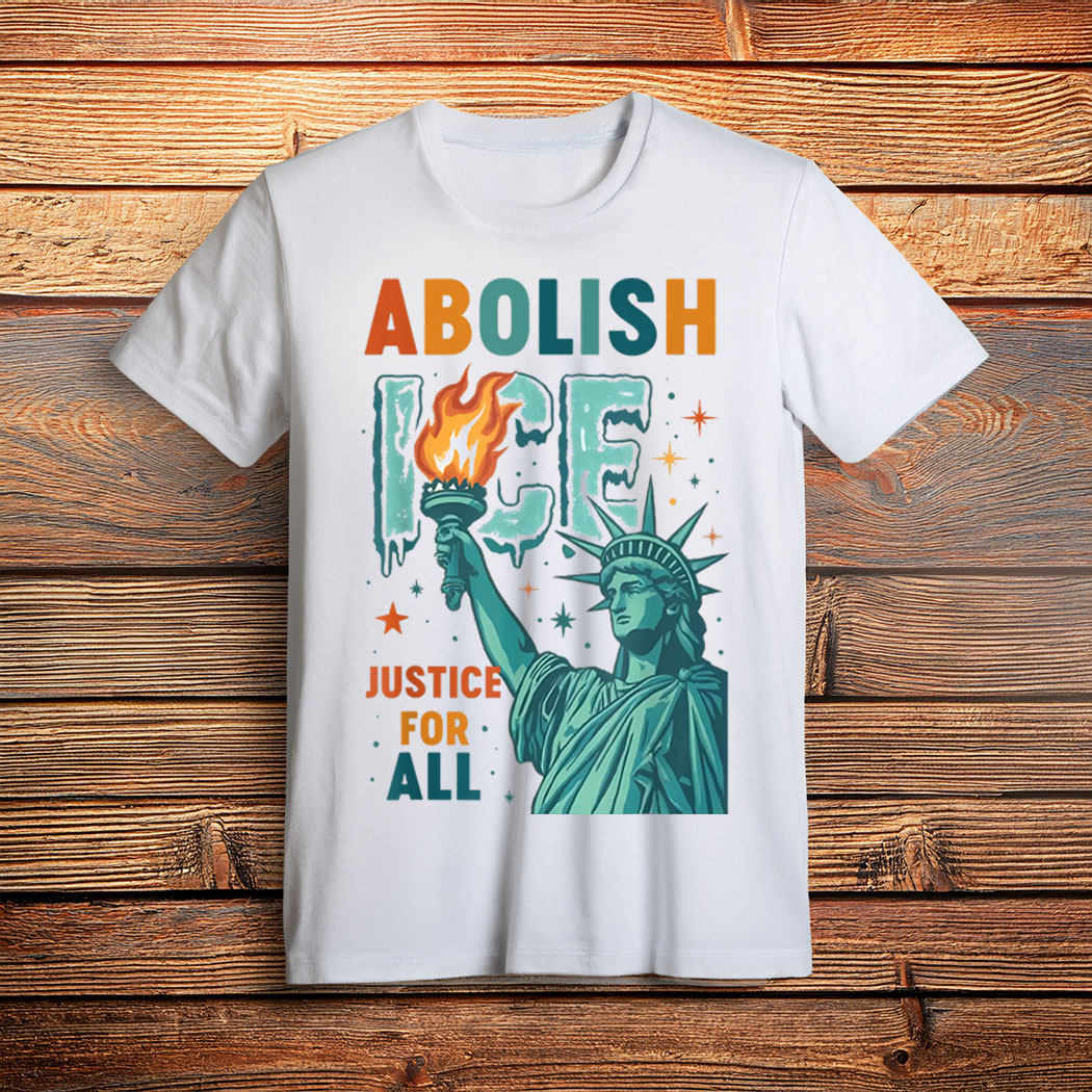 Abolish ICE Justice For All Anti Deportation Chinga La Migra T-Shirt