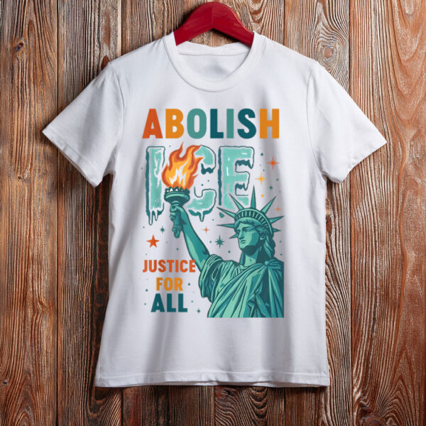Abolish ICE Justice For All Anti Deportation Chinga La Migra T-Shirt