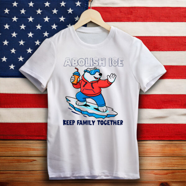 Abolish ICE - Keep Families Together Shirt