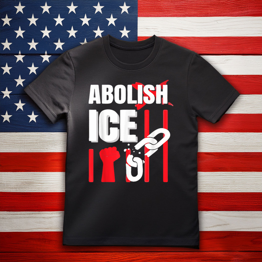 Abolish ICE Protest Sign Anti Trump T-Shirt