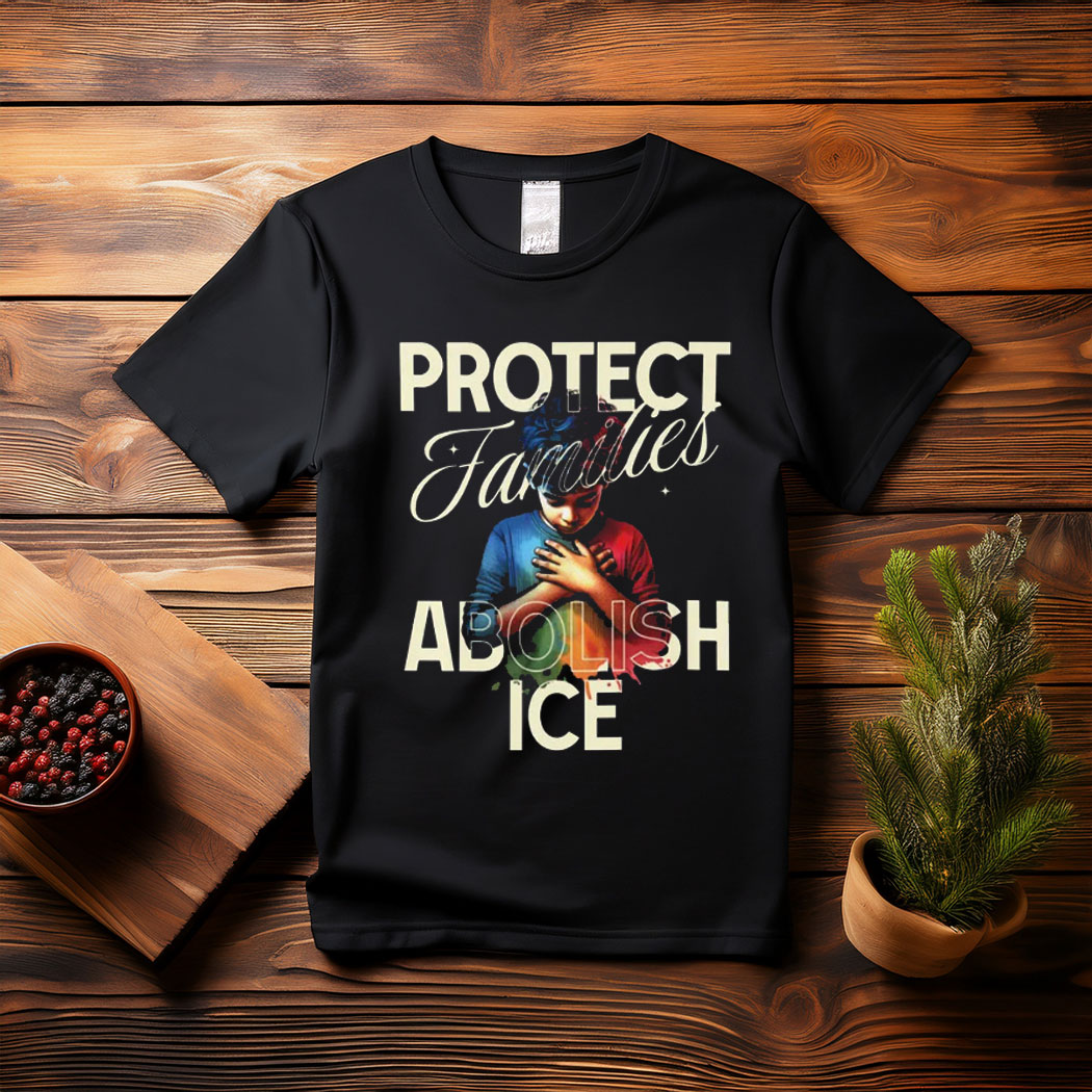 Abolish ICE Shirt, Protect Family Shirt
