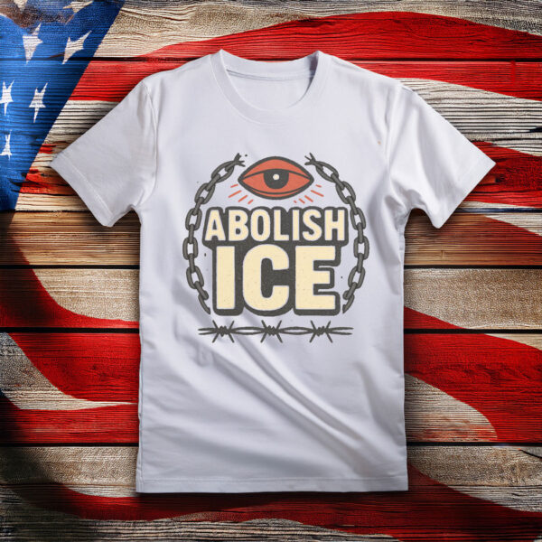 Abolish ICE Shirt,Political Protest T-Shirt