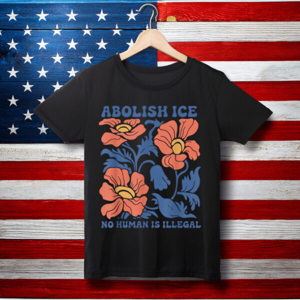 Abolish Ice No Human is Illegal Shirt, Ice Protest T-Shirt