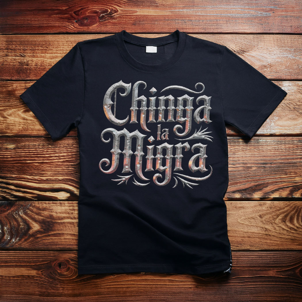 Chinga La Migra Gothic Shirt, Anti Trump Shirt