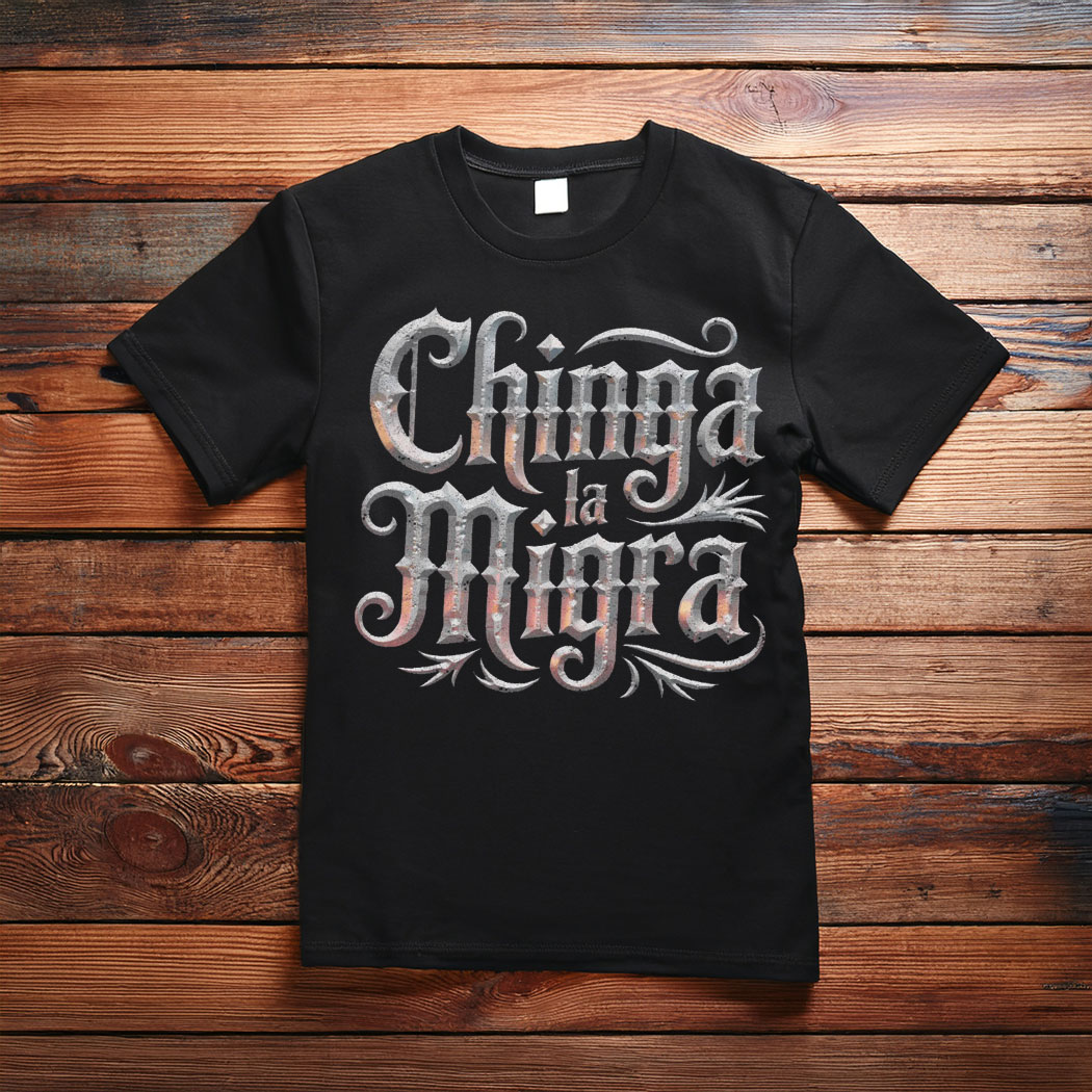 Chinga La Migra Gothic Shirt, Anti Trump Shirt