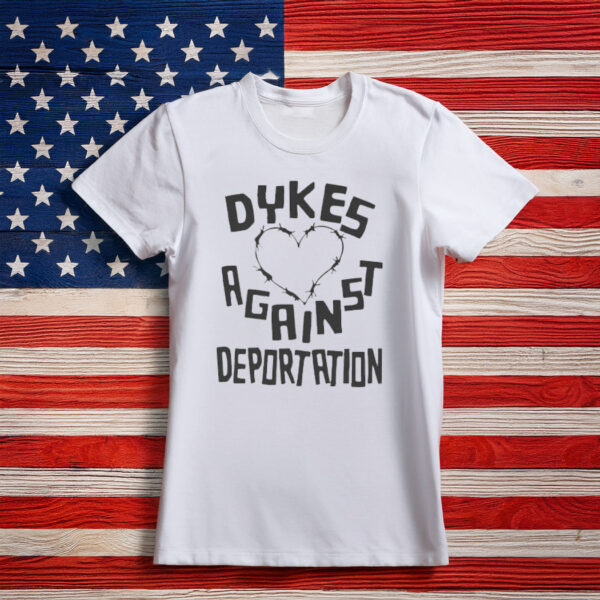 Dykes Against Deportation Shirt Abolish ICE