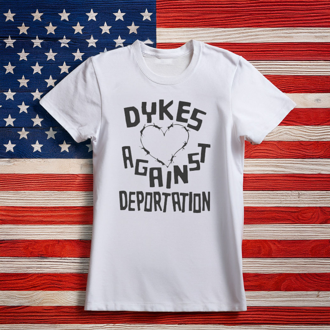 Dykes Against Deportation Shirt Abolish ICE