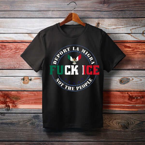 Fuck ICE T-Shirt, Chinga La Migra Shirt