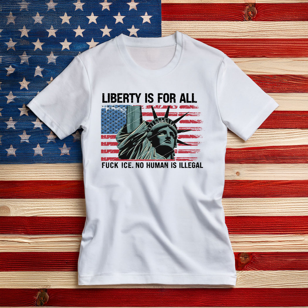 Fuk Ice No Human Is Illegal, Liberty is for all Shirt