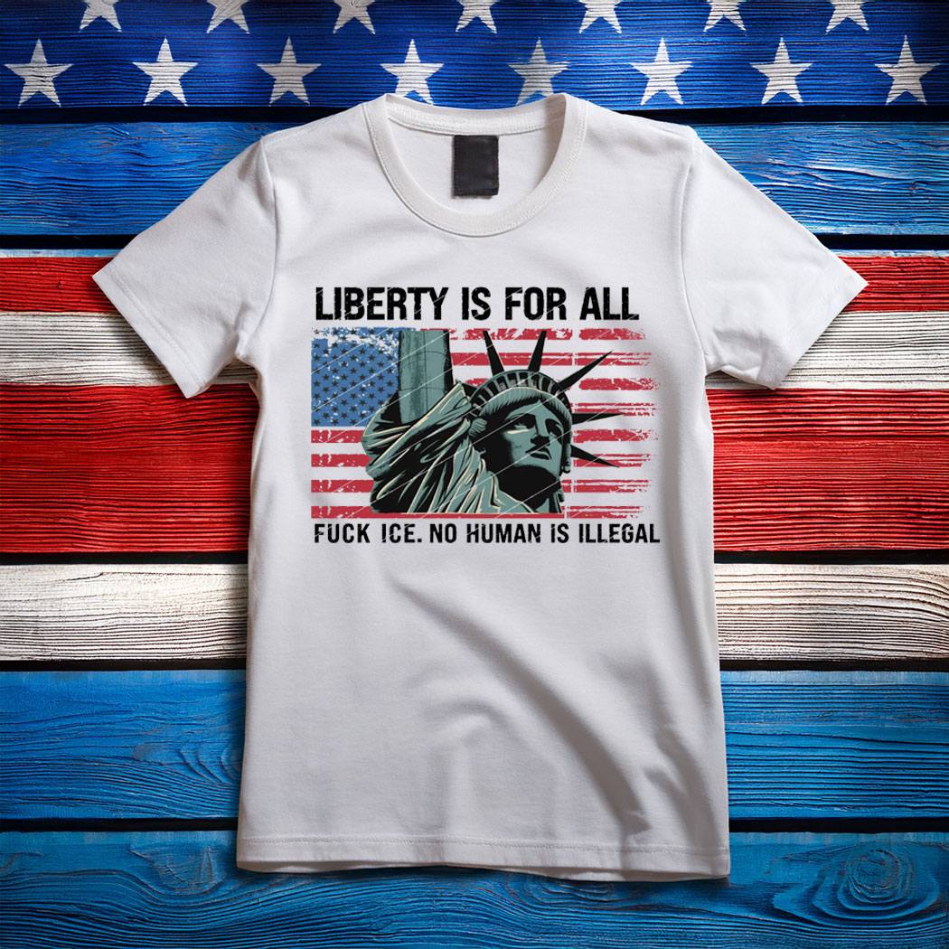 Fuk Ice No Human Is Illegal, Liberty is for all Shirt