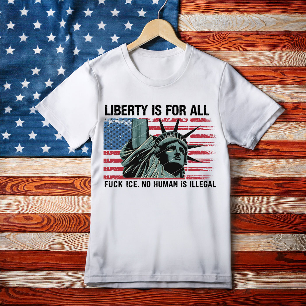 Fuk Ice No Human Is Illegal, Liberty is for all Shirt