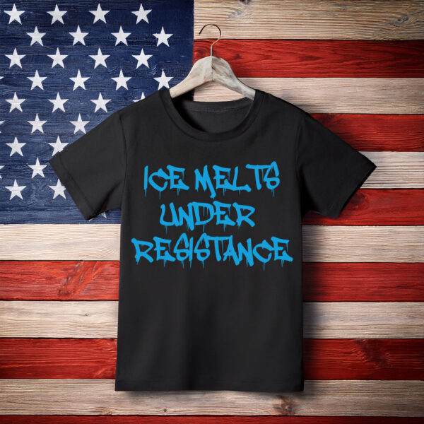 ICE Melts Under Resistance Shirt