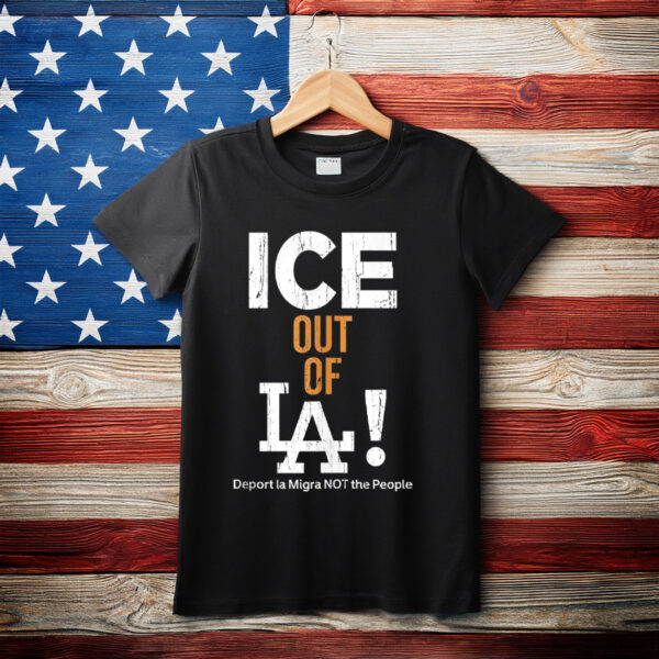 Ice Out Of La, Abolish Ice, Pro Immigrants, Human Rights T-Shirt