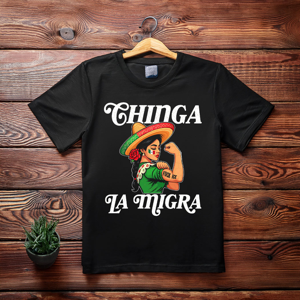 Latinx Fuck ICE , Chinga La Migra T-Shirt