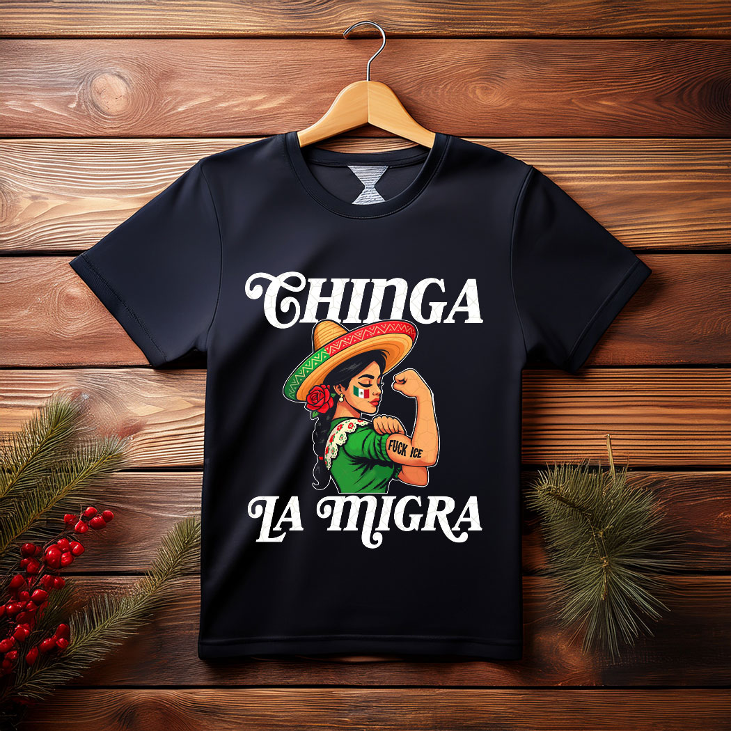 Latinx Fuck ICE , Chinga La Migra T-Shirt