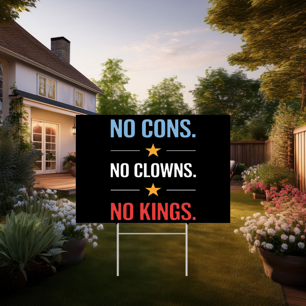 No Cons No Clowns No Kings Yard Sign