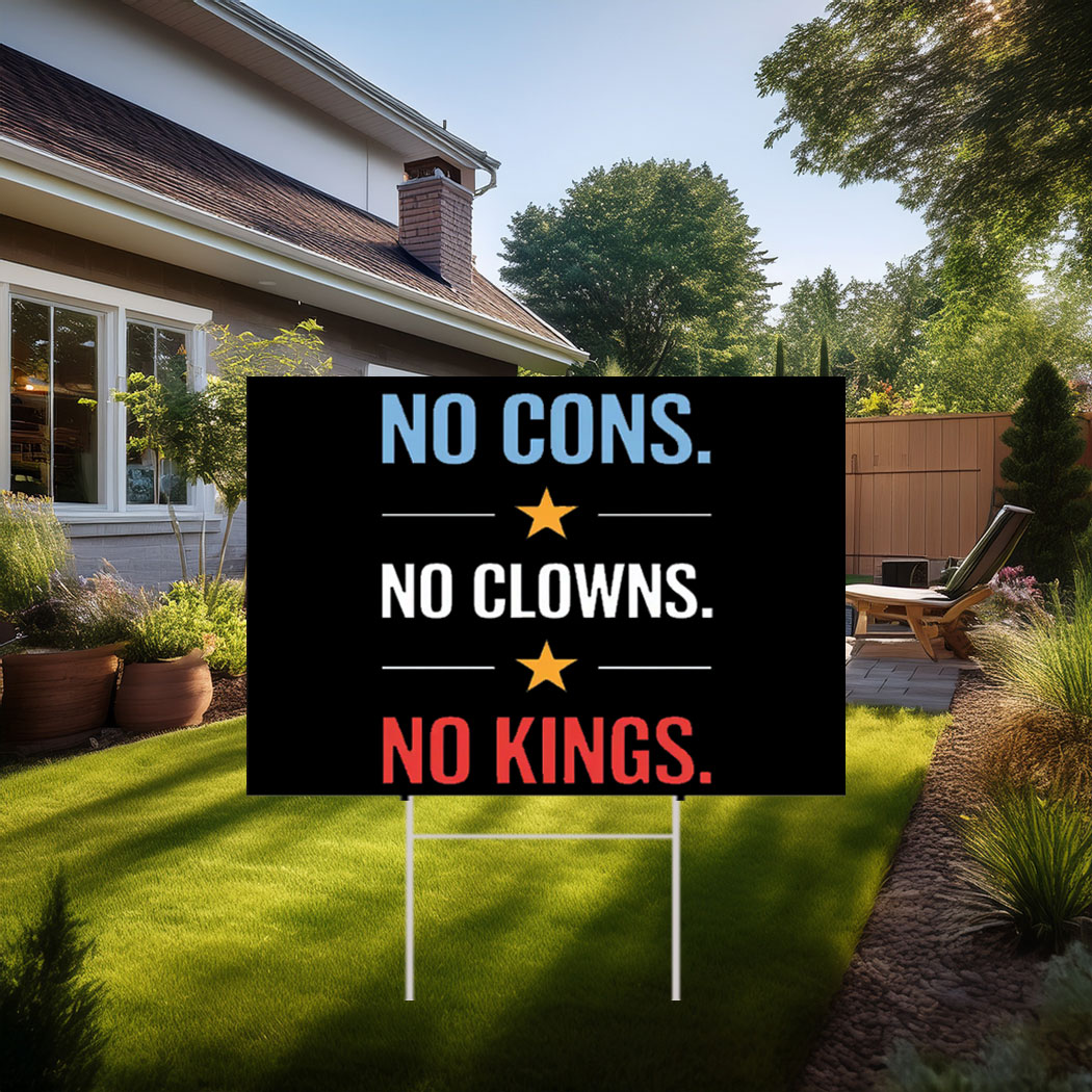 No Cons No Clowns No Kings Yard Sign