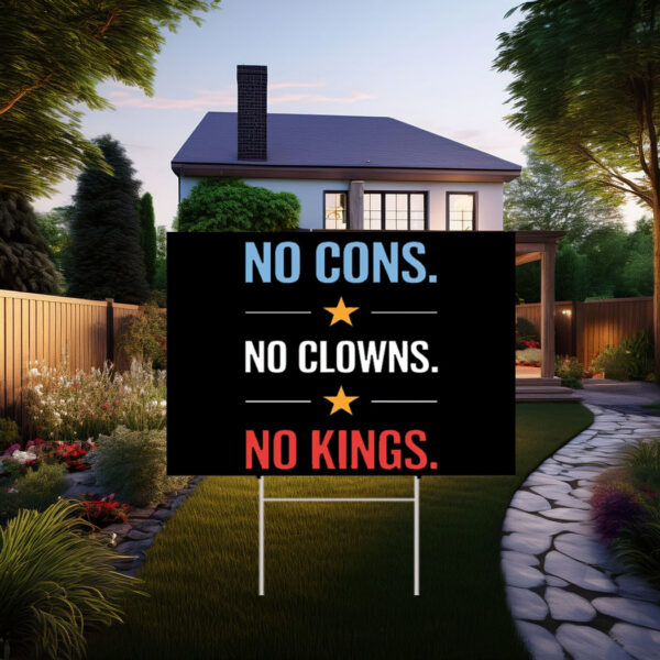 No Cons No Clowns No Kings Yard Sign
