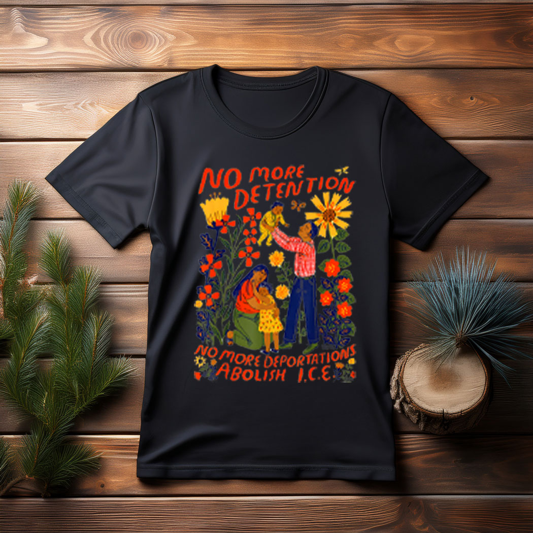 No More Deportation No More Detention Abolish Ice T-Shirt