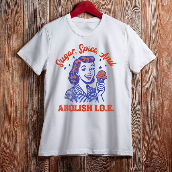 Sugar Spice And Abolish Ice T-Shirt