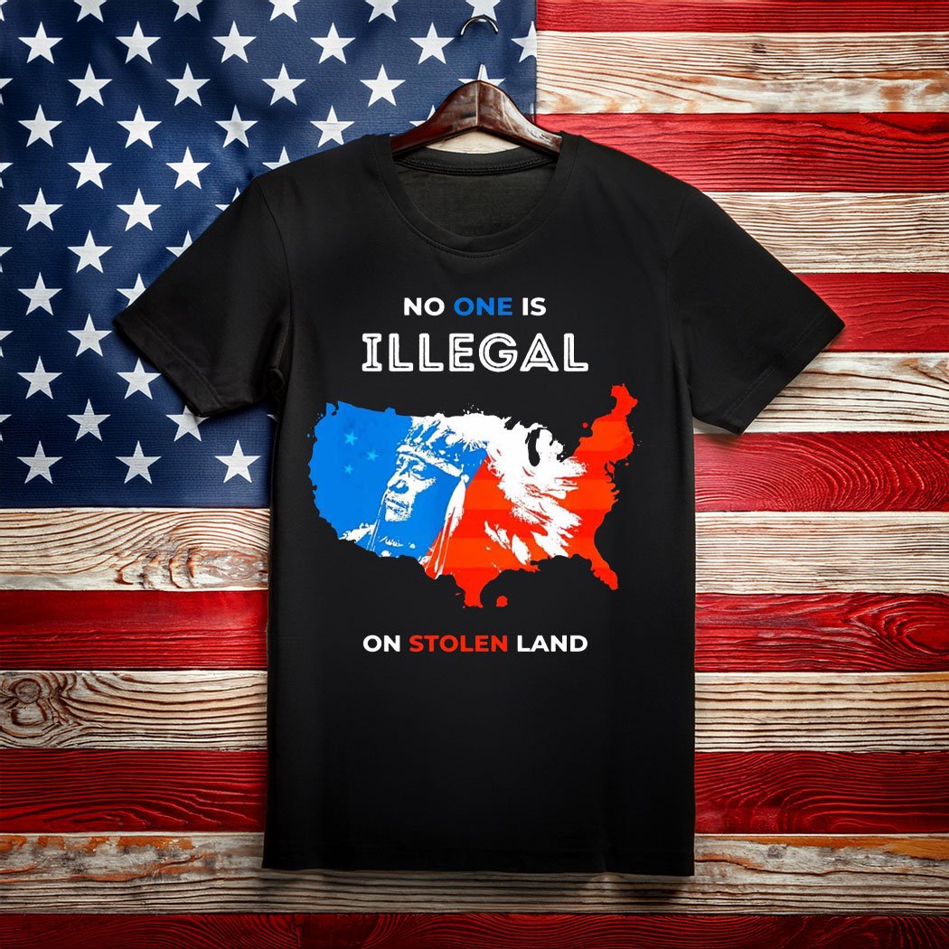 No Human Is Illegal on Stolen Land T-Shirt